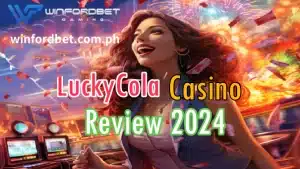 WINFORDBET - LuckyCola Casino Review 2024